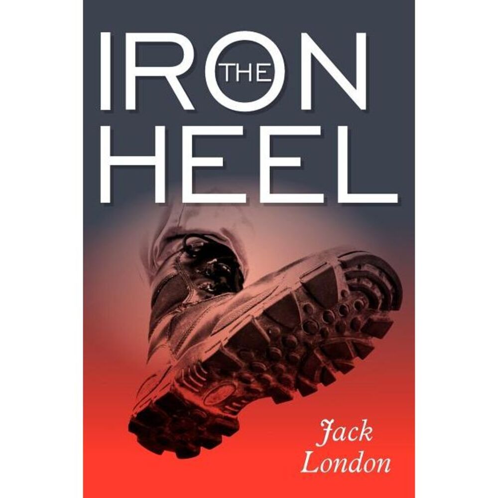 The Iron Heel -- Jack London